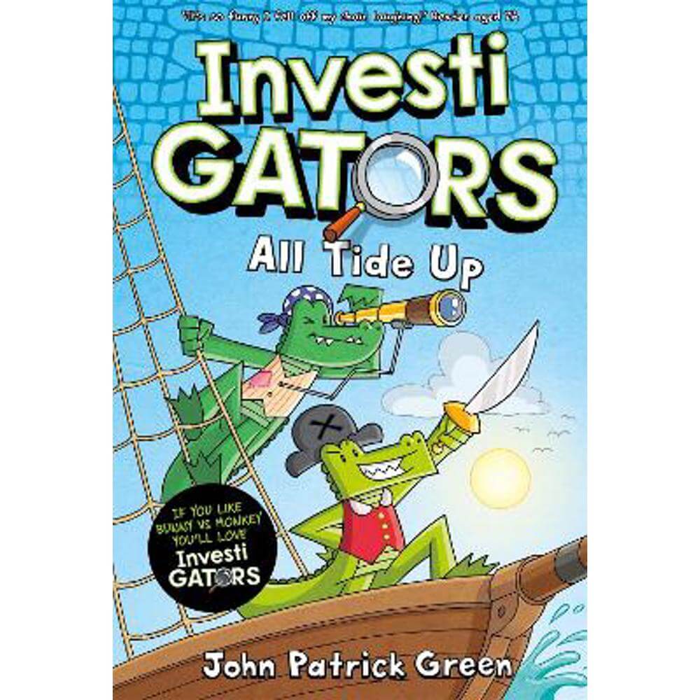 InvestiGators: All Tide Up: A Full Colour, Laugh-Out-Loud Comic Book Adventure! (Paperback) - John Patrick Green